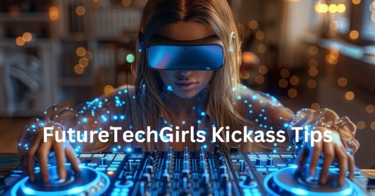 futuretechgirls kick ass tips